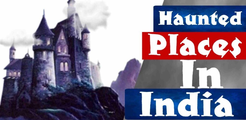 Top 20 Most Haunted Places In India Top 20 Most Haunted Places In India