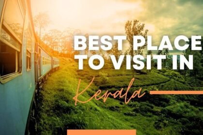 केरला में घूमने की जगहे (Best Places To Visit In Kerala)